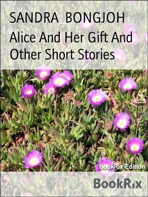 cover image of Alice and Her Gift and Other Short Stories